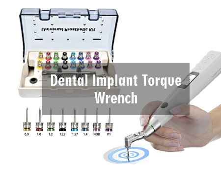 Dentist's Good Helper——Dental Implant Torque Wrench，Which One Will You Pick？