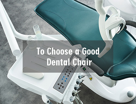 To Choose a Good Dental Chair, You Need To Consider These 9 Factors!